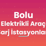 Bolu Elektrikli Araç Şarj İstasyonları