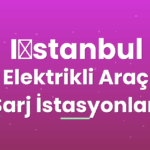 İstanbul Elektrikli Araç Şarj İstasyonları