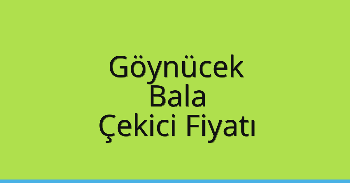 Göynücek – Bala Çekici Fiyatı Göynücek – Bala Çekici Fiyatı