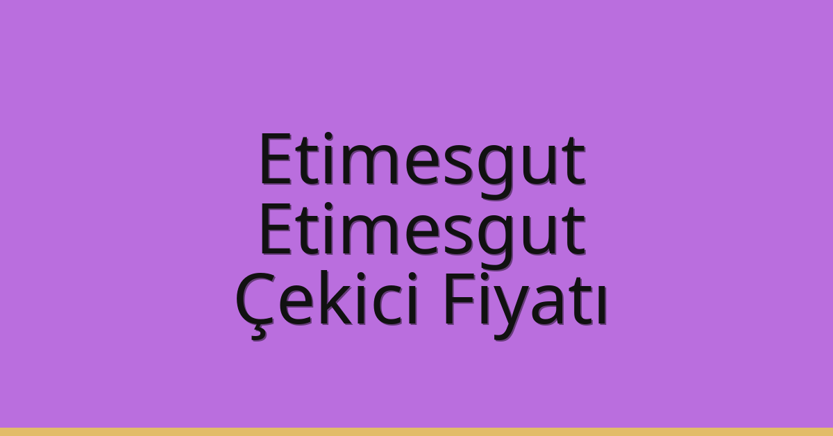 Etimesgut – Etimesgut Çekici Fiyatı