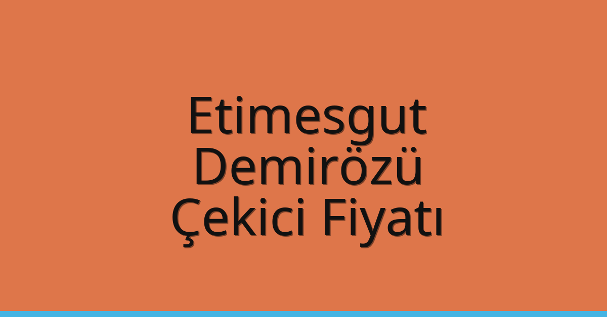 Etimesgut – Demirözü Çekici Fiyatı Etimesgut – Demirözü Çekici Fiyatı