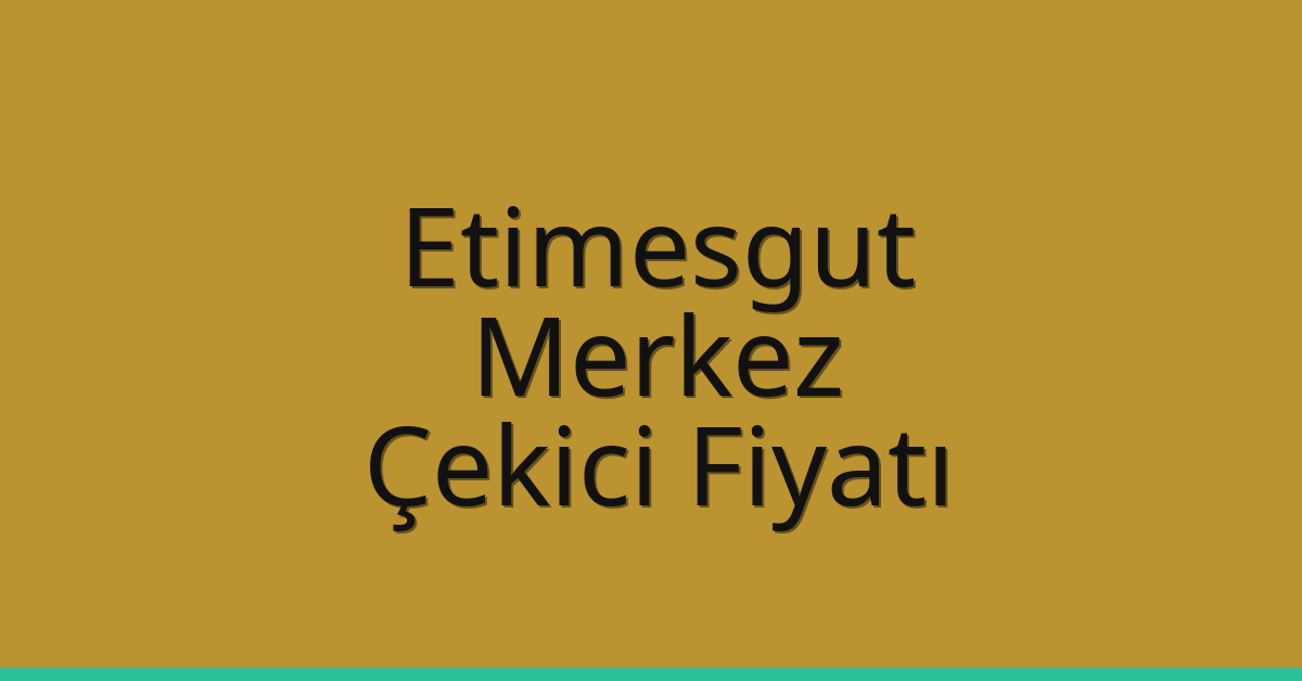Etimesgut – Bayburt Merkez Çekici Fiyatı Etimesgut – Bayburt Merkez Çekici Fiyatı