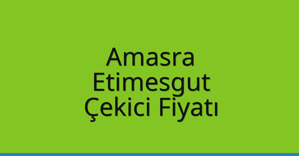 Amasra – Etimesgut Çekici Fiyatı Amasra – Etimesgut Çekici Fiyatı