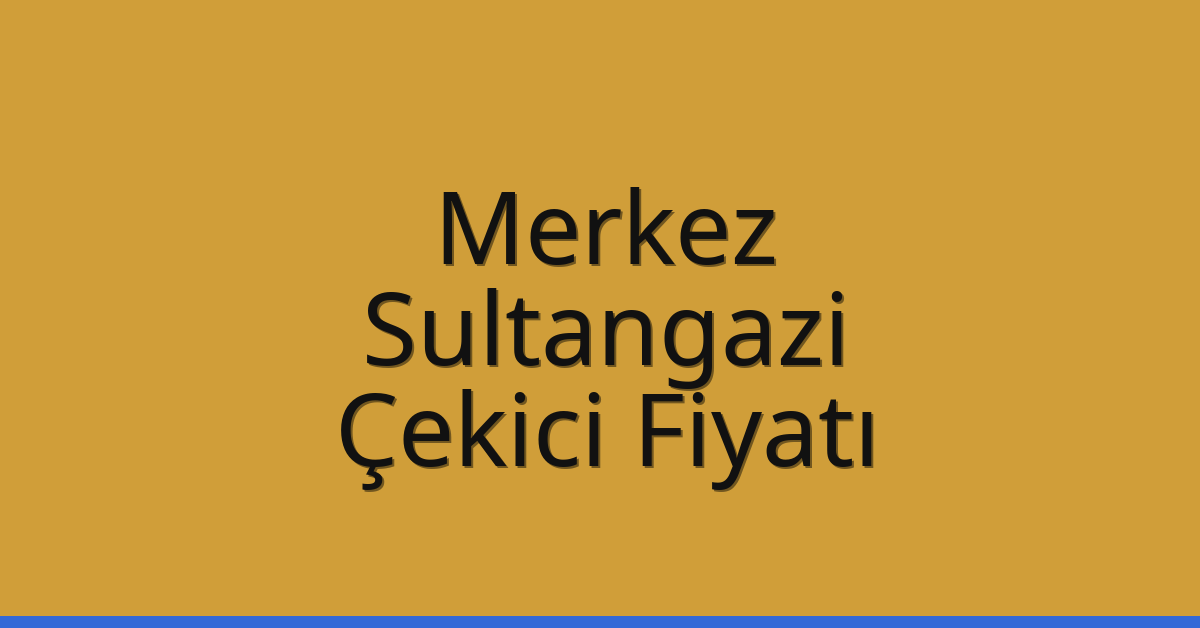 Bolu Merkez – Sultangazi Çekici Fiyatı