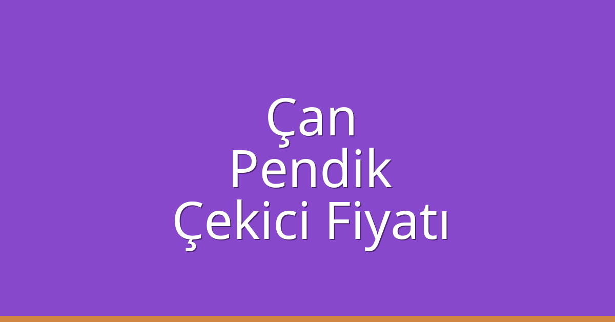 Çan – Pendik Çekici Fiyatı Çan – Pendik Çekici Fiyatı