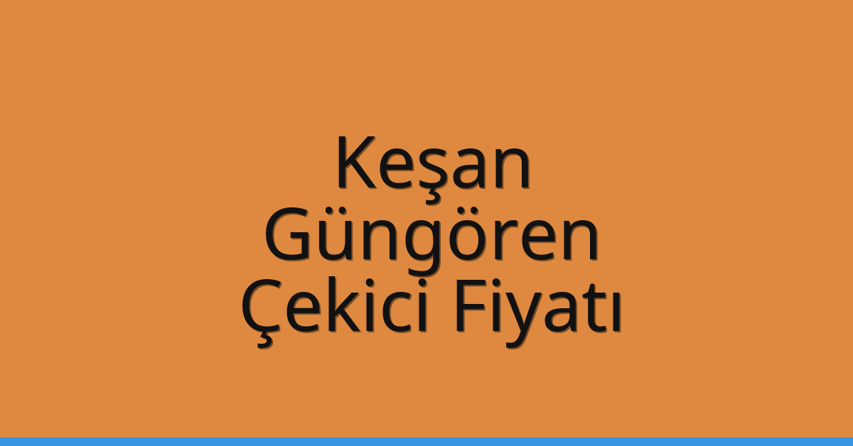 Keşan – Güngören Çekici Fiyatı Keşan – Güngören Çekici Fiyatı