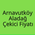 Arnavutköy – Aladağ Çekici Fiyatı