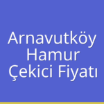 Arnavutköy – Hamur Çekici Fiyatı