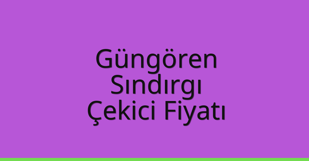 Güngören – Sındırgı Çekici Fiyatı Güngören – Sındırgı Çekici Fiyatı