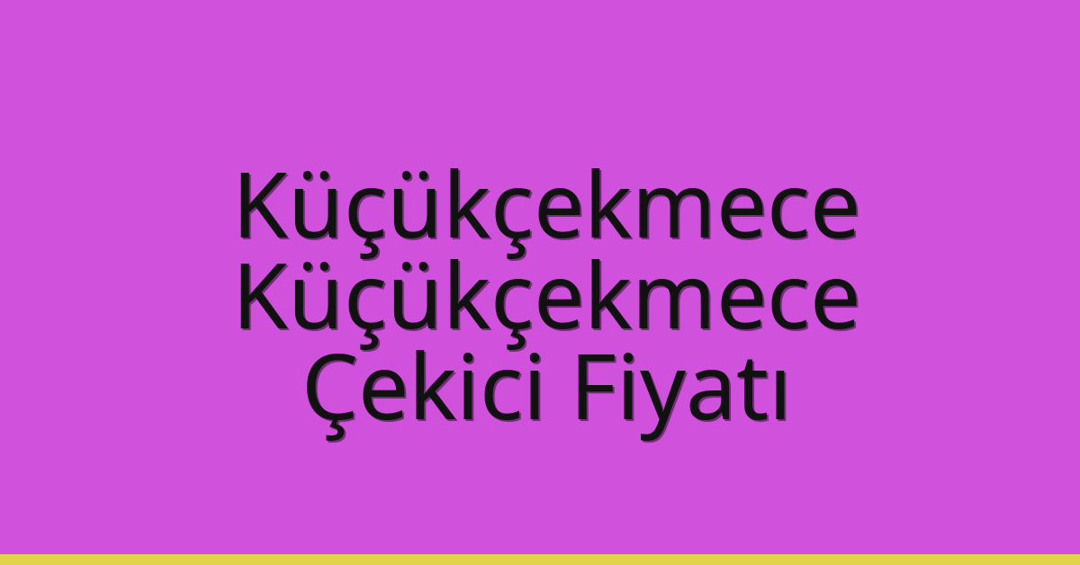 Küçükçekmece – Küçükçekmece Çekici Fiyatı Küçükçekmece – Küçükçekmece Çekici Fiyatı