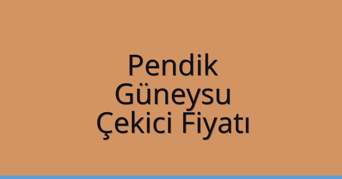 Pendik – Güneysu Çekici Fiyatı Pendik – Güneysu Çekici Fiyatı