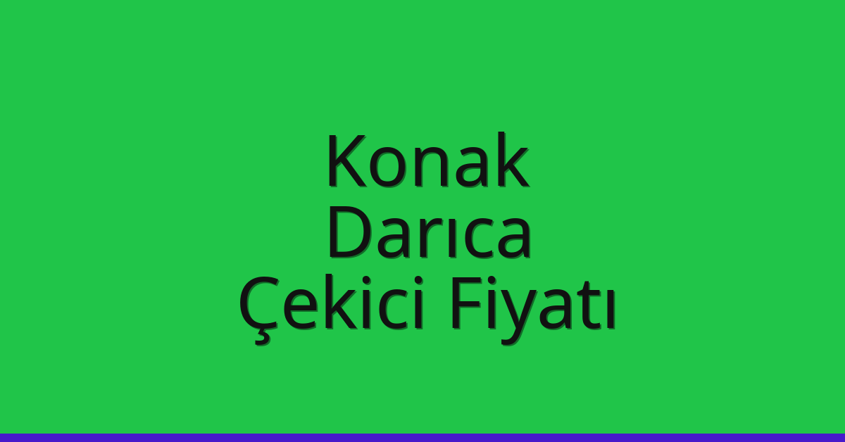Konak – Darıca Çekici Fiyatı