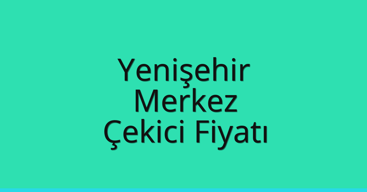 Yenişehir – Bolu Merkez Çekici Fiyatı Yenişehir – Bolu Merkez Çekici Fiyatı