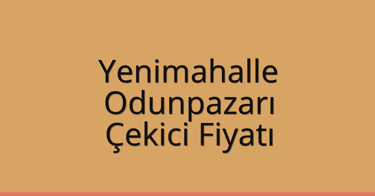 Yenimahalle – Odunpazarı Çekici Fiyatı