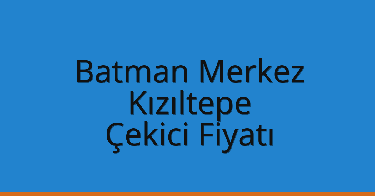 Batman Merkez – Kızıltepe Çekici Fiyatı Batman Merkez – Kızıltepe Çekici Fiyatı