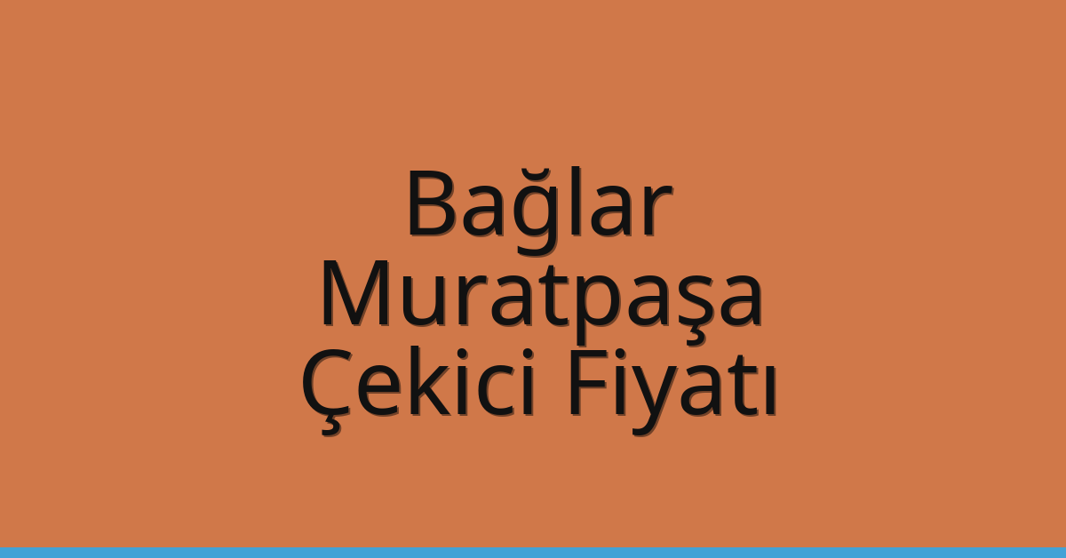 Bağlar – Muratpaşa Çekici Fiyatı