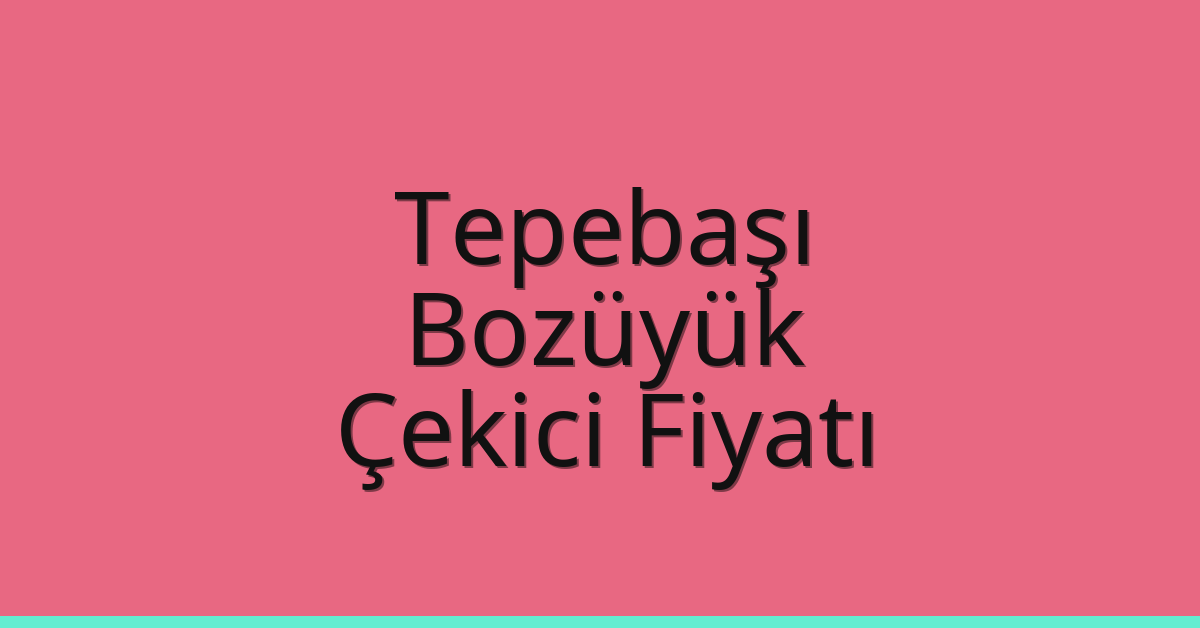 Tepebaşı – Bozüyük Çekici Fiyatı Tepebaşı – Bozüyük Çekici Fiyatı