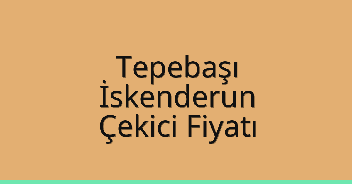Tepebaşı – İskenderun Çekici Fiyatı Tepebaşı – İskenderun Çekici Fiyatı