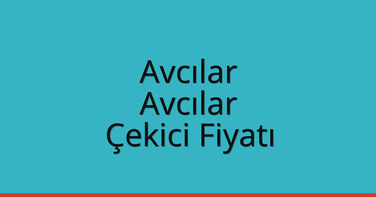 Avcılar – Avcılar Çekici Fiyatı Avcılar – Avcılar Çekici Fiyatı