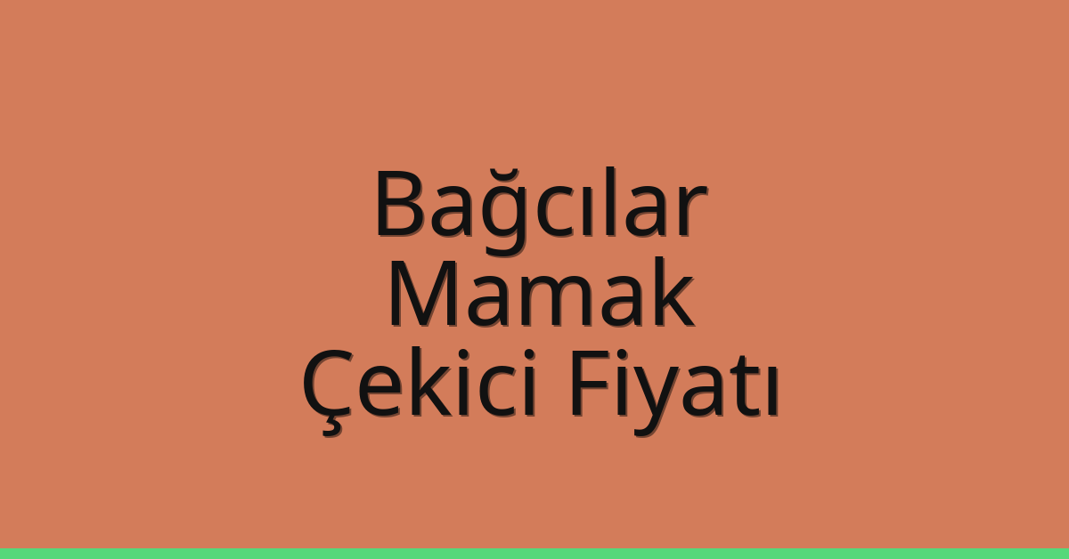 Bağcılar – Mamak Çekici Fiyatı