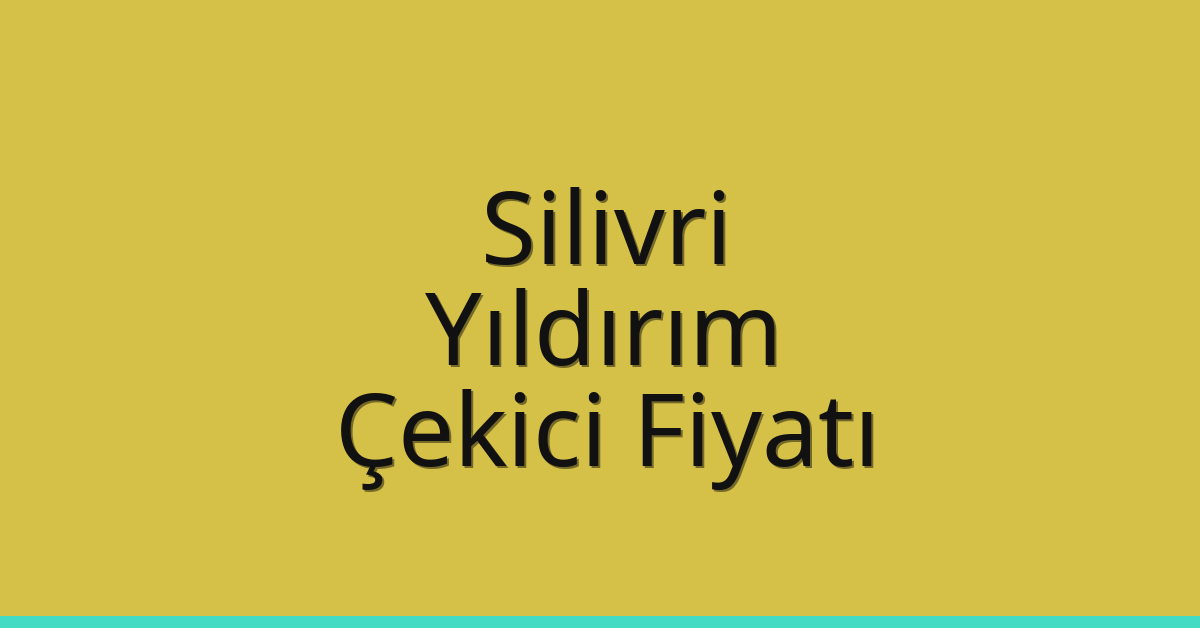Silivri – Yıldırım Çekici Fiyatı Silivri – Yıldırım Çekici Fiyatı