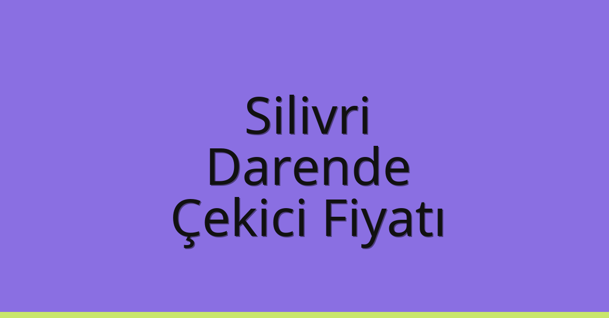 Silivri – Darende Çekici Fiyatı Silivri – Darende Çekici Fiyatı