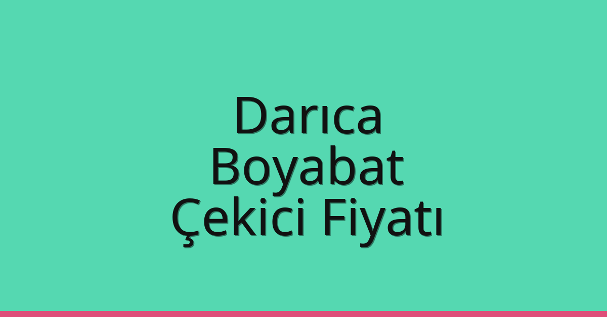 Darıca – Boyabat Çekici Fiyatı Darıca – Boyabat Çekici Fiyatı