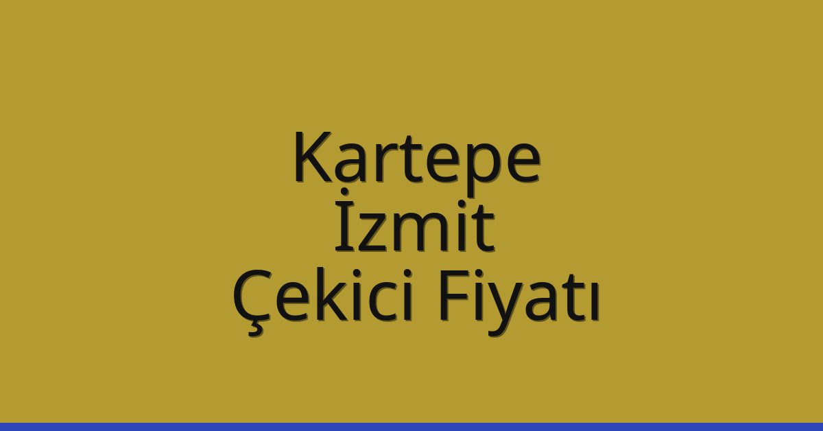 Kartepe – İzmit Çekici Fiyatı Kartepe – İzmit Çekici Fiyatı