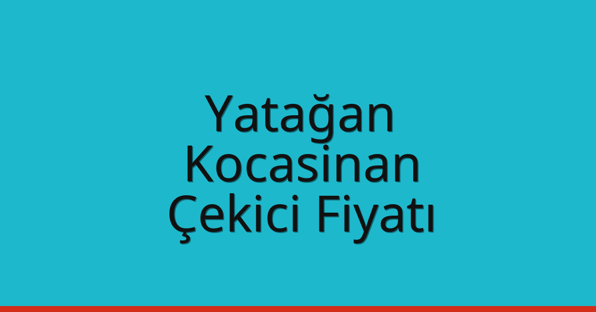 Yatağan – Kocasinan Çekici Fiyatı