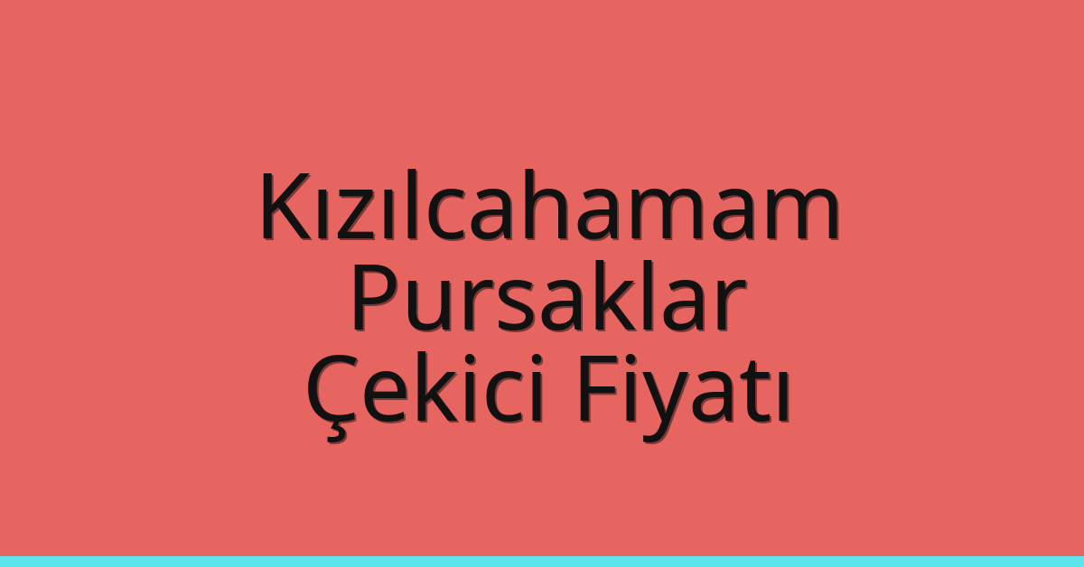 Kızılcahamam – Pursaklar Çekici Fiyatı Kızılcahamam – Pursaklar Çekici Fiyatı