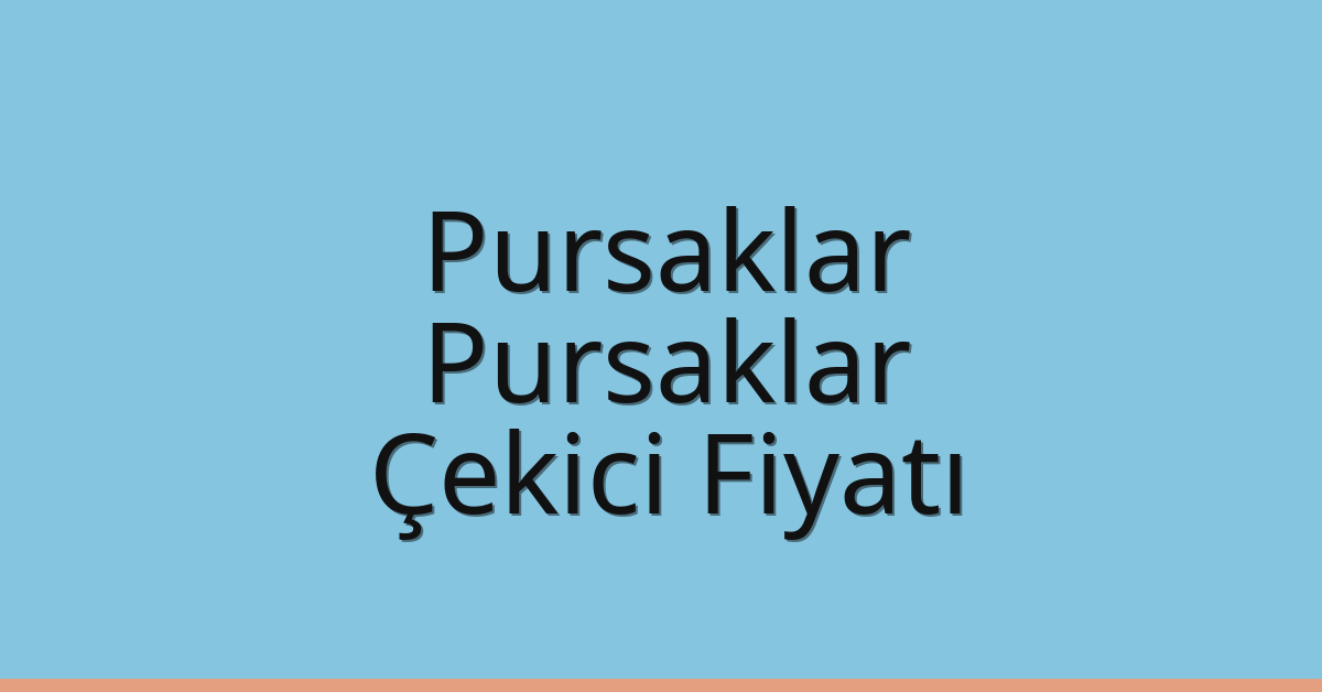 Pursaklar – Pursaklar Çekici Fiyatı