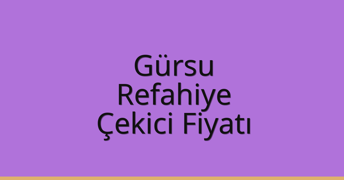 Gürsu – Refahiye Çekici Fiyatı Gürsu – Refahiye Çekici Fiyatı