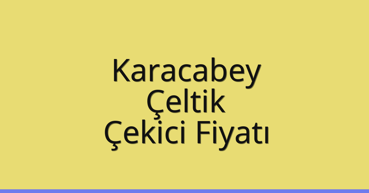 Karacabey – Çeltik Çekici Fiyatı