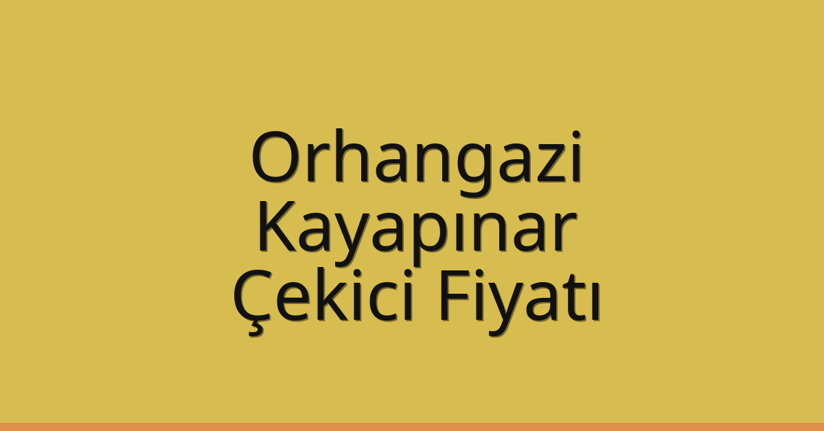 Orhangazi – Kayapınar Çekici Fiyatı Orhangazi – Kayapınar Çekici Fiyatı