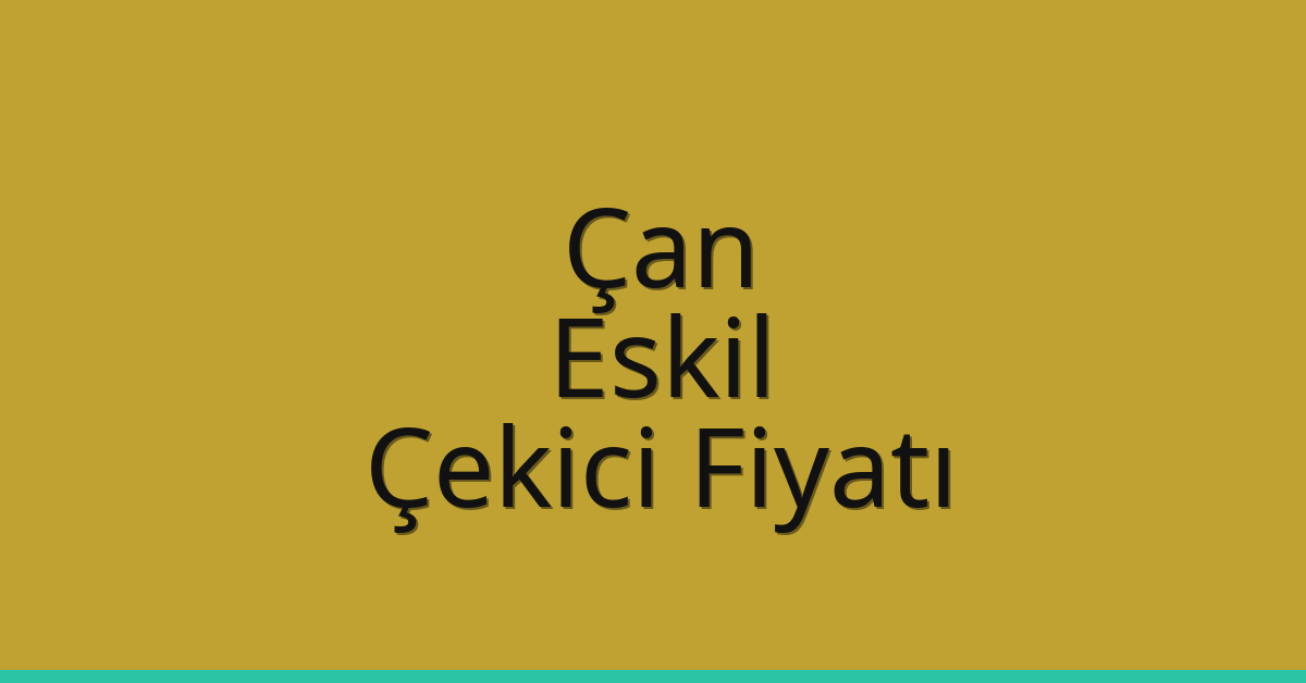 Çan – Eskil Çekici Fiyatı