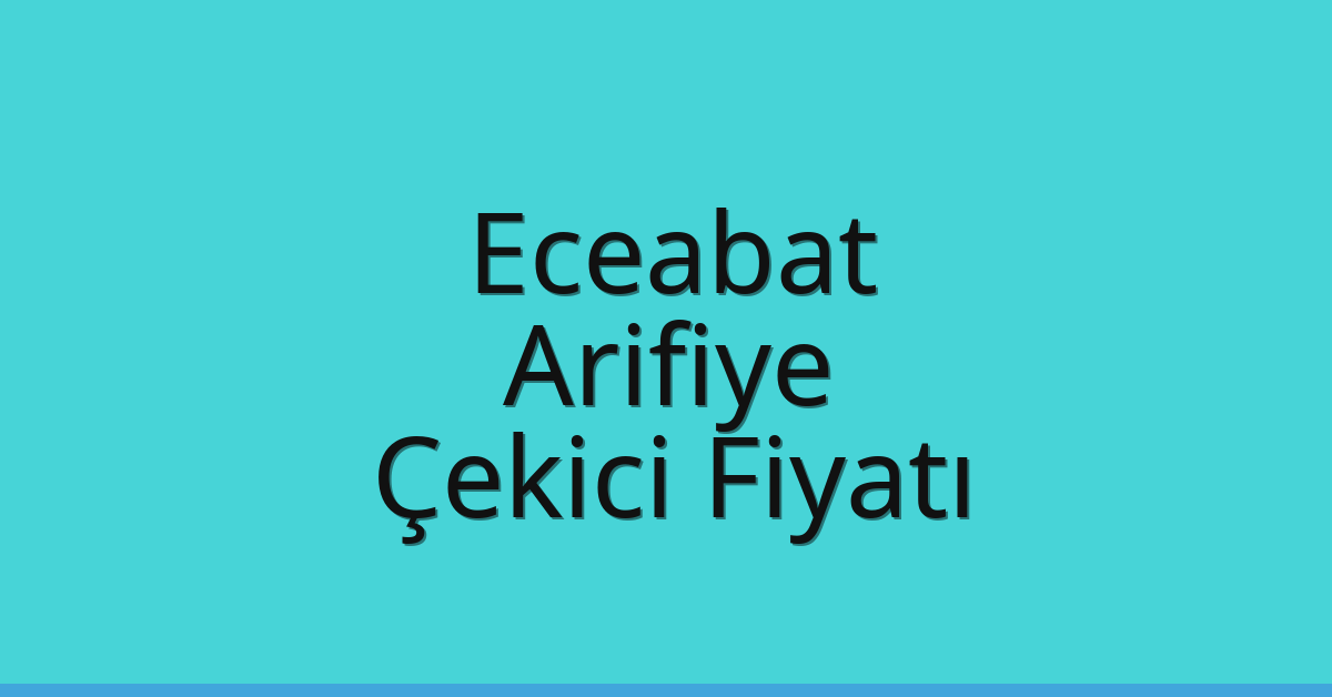 Eceabat – Arifiye Çekici Fiyatı Eceabat – Arifiye Çekici Fiyatı