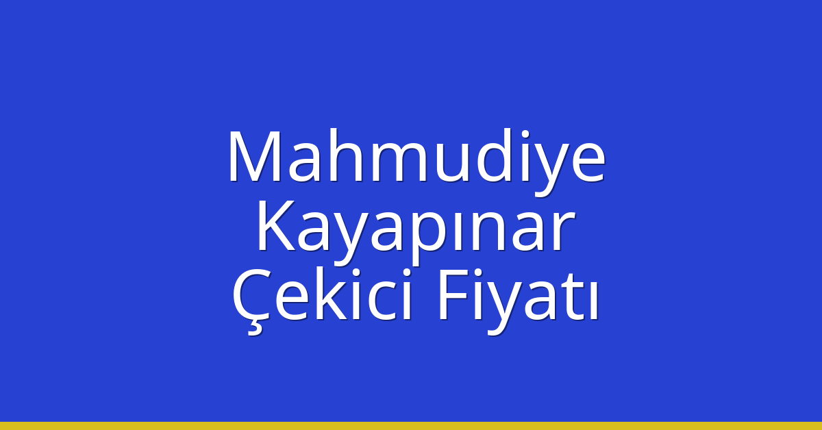 Mahmudiye – Kayapınar Çekici Fiyatı Mahmudiye – Kayapınar Çekici Fiyatı