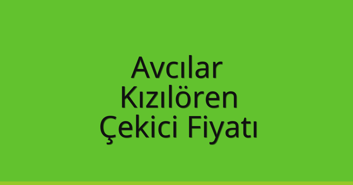 Avcılar – Kızılören Çekici Fiyatı Avcılar – Kızılören Çekici Fiyatı