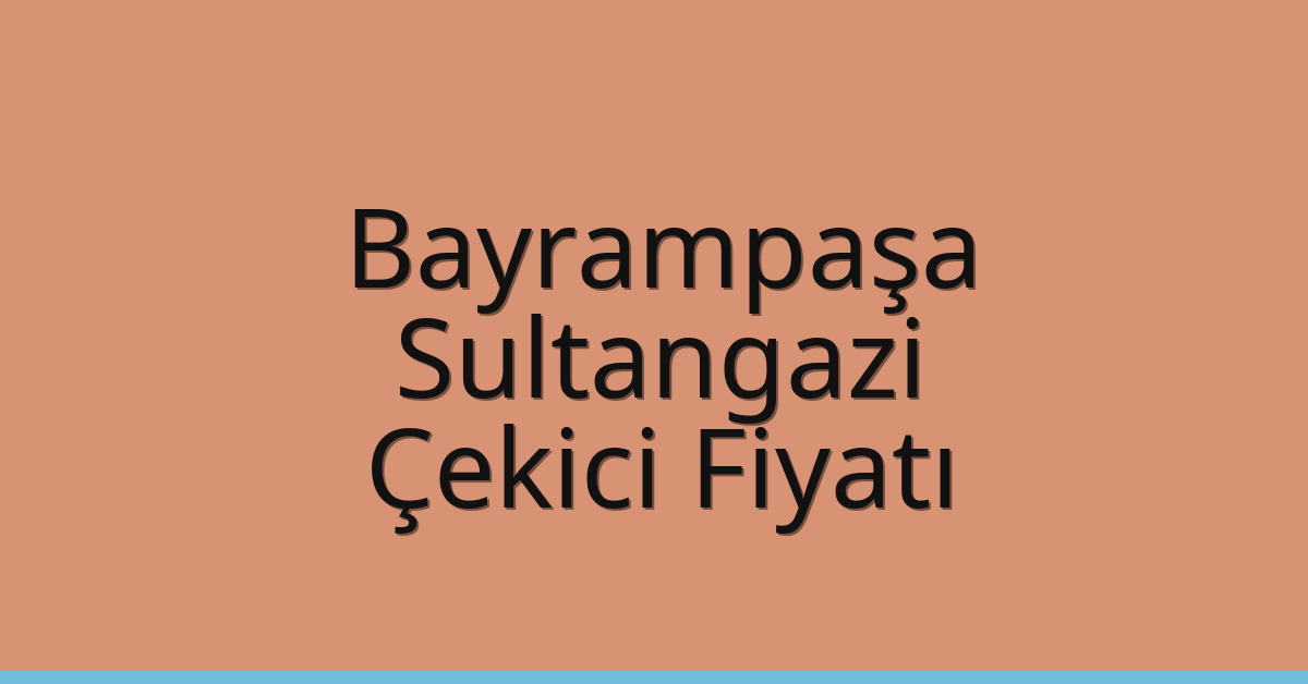 Bayrampaşa – Sultangazi Çekici Fiyatı Bayrampaşa – Sultangazi Çekici Fiyatı