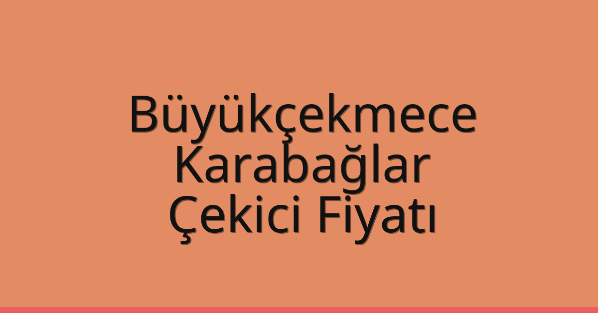 Büyükçekmece – Karabağlar Çekici Fiyatı Büyükçekmece – Karabağlar Çekici Fiyatı