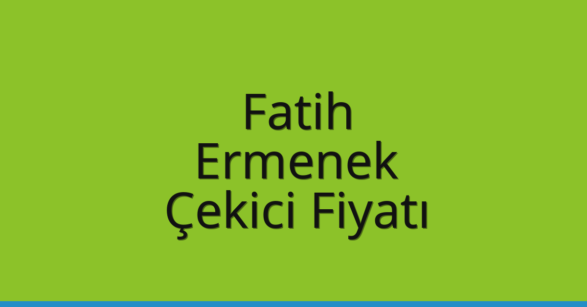 Fatih – Ermenek Çekici Fiyatı