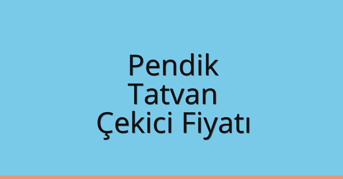 Pendik – Tatvan Çekici Fiyatı