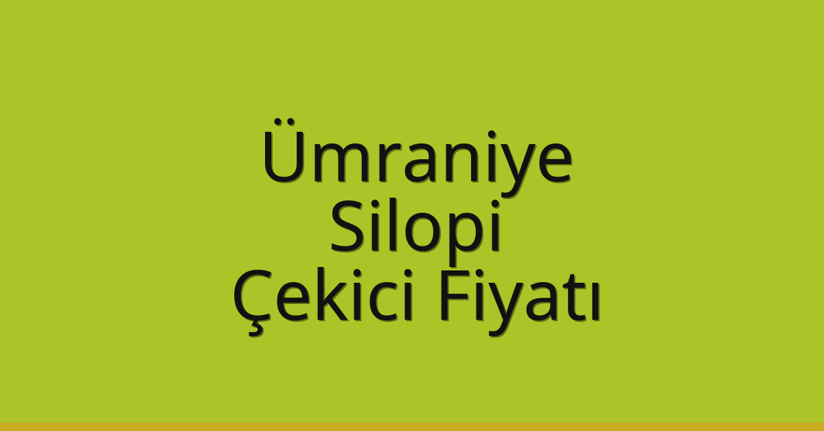 Ümraniye – Silopi Çekici Fiyatı Ümraniye – Silopi Çekici Fiyatı