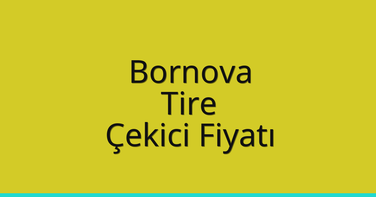 Bornova – Tire Çekici Fiyatı