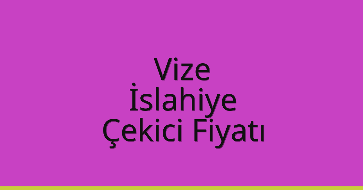Vize – İslahiye Çekici Fiyatı Vize – İslahiye Çekici Fiyatı