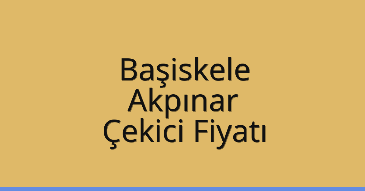 Başiskele – Akpınar Çekici Fiyatı Başiskele – Akpınar Çekici Fiyatı