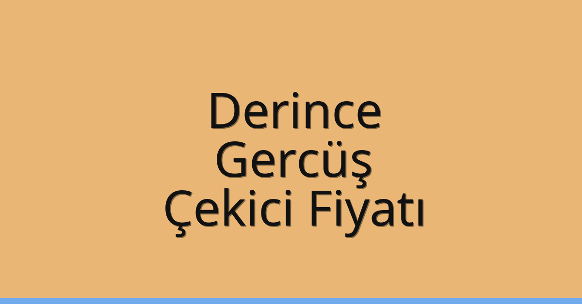 Derince – Gercüş Çekici Fiyatı