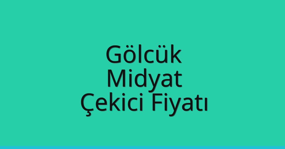 Gölcük – Midyat Çekici Fiyatı