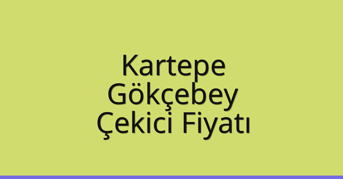 Kartepe – Gökçebey Çekici Fiyatı Kartepe – Gökçebey Çekici Fiyatı