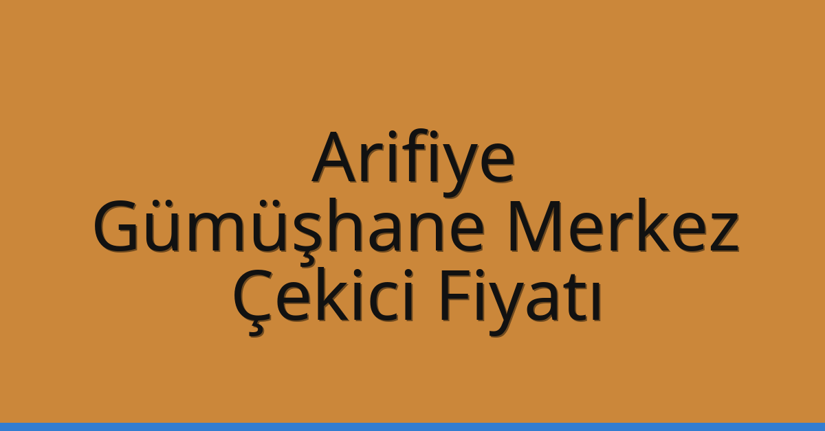 Arifiye – Gümüşhane Merkez Çekici Fiyatı Arifiye – Gümüşhane Merkez Çekici Fiyatı
